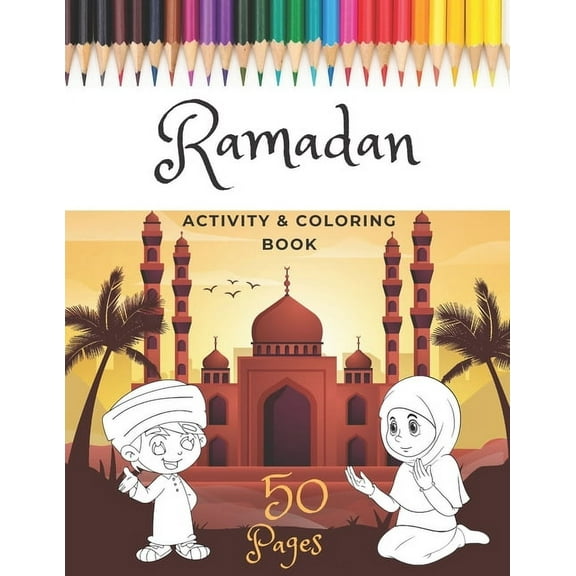 Ramadan Activity & Coloring Book: A Fun And Simple Islamic Coloring Book For Muslim Kids Aged 6-12 Idea To Celebrate The Holy Month, (Paperback)