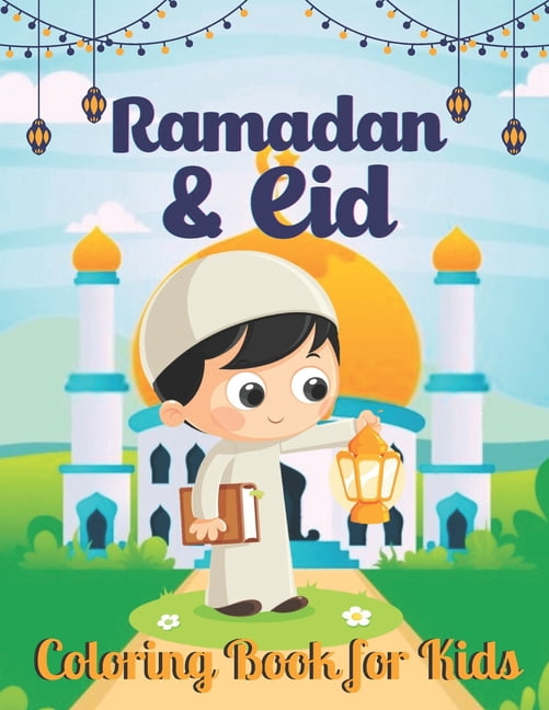 Ramadan And Eid Coloring Book for Kids : A Eid Coloring book for Muslim Children Kids Islam Activity Book (Paperback)