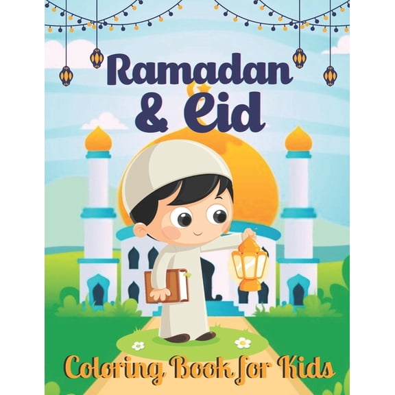 Ramadan And Eid Coloring Book for Kids : A Eid Coloring book for Muslim Children Kids Islam Activity Book (Paperback)