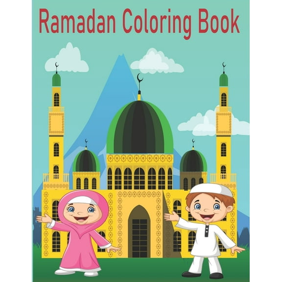 Ramadan Coloring Book: Amazing Ramadan Coloring Pages for Kids / Ramadan Islamic Coloring Book for Kids / Ramadan Activity Coloring Book (Paperback)