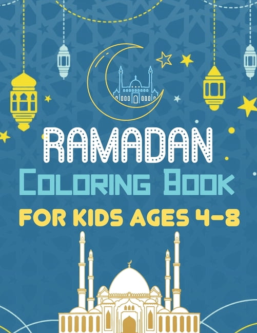 Ramadan Coloring Book For Kids Ages 4-8: A Ramadan Coloring book for Muslim Children Kids Islam Activity Book (Paperback)