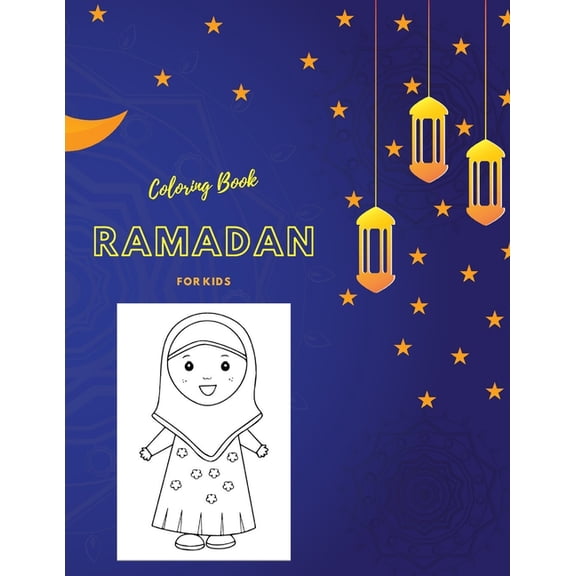 Ramadan Coloring Book For Kids : Easy & Fun Coloring Pages for Kids - Perfect Gift for Young Children Preschool and Toddlers to Celebrate the Holy Month, My First Islamic, Holy Months in Islam, Muslim Kids Gifts (Paperback)