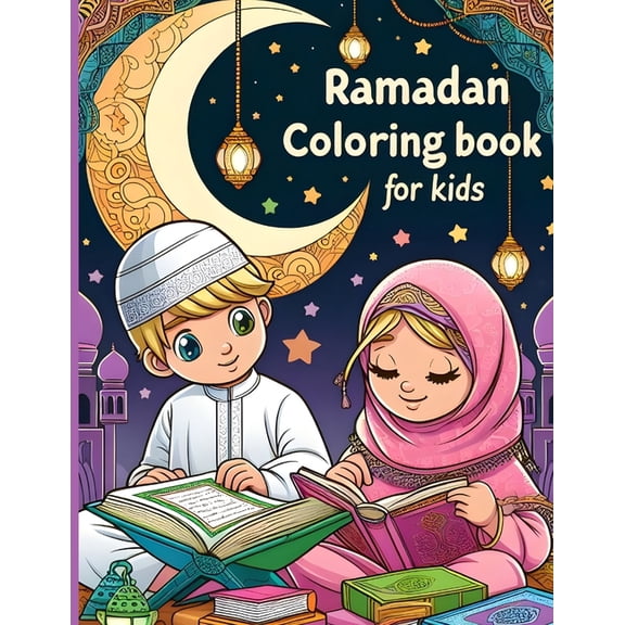 Ramadan Coloring Book For Kids: Islamic Coloring Book For Kids. A Fun and Educational Coloring Book To Celebrate The Holy Month (Paperback)