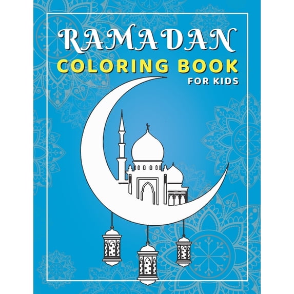 Ramadan Coloring Book for Kids: Activity book perfect for gift, easy fun and educational islamic book for young children, (Paperback)