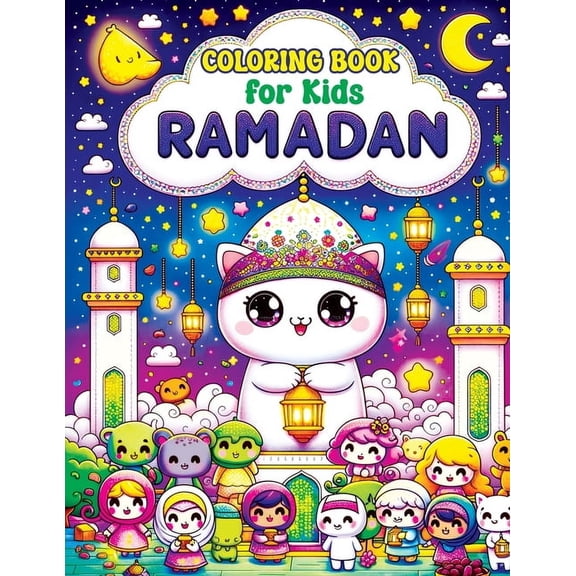 Ramadan Coloring Book for Kids: Cute Kawaii Pages with Islamic & Muslim Themes, Exploring Lanterns, Crescent Moons and P, (Paperback)