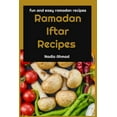 thumbnail image 1 of Ramadan Iftar Recipes : Fun and Easy Ramadan Recipes (Paperback), 1 of 1