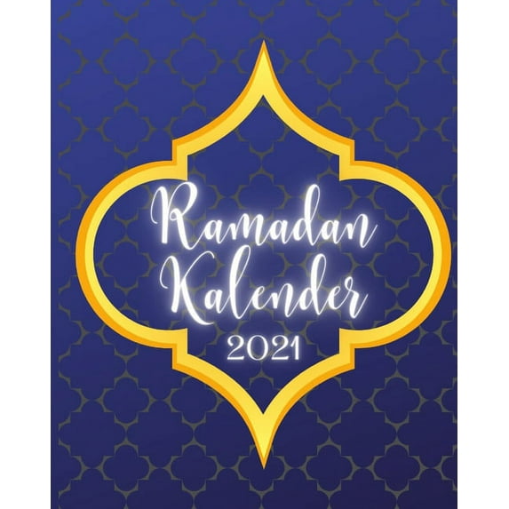 Ramadan Kalender 2021: Ramadan Buch mit Gebets-Checkliste - Tages-Planer - Menü-Planer und mehr (Paperback)