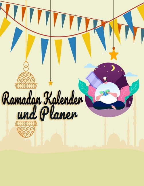 Ramadan Kalender und Planer : 30 Tage Des Gebets, Fastens, Wissens