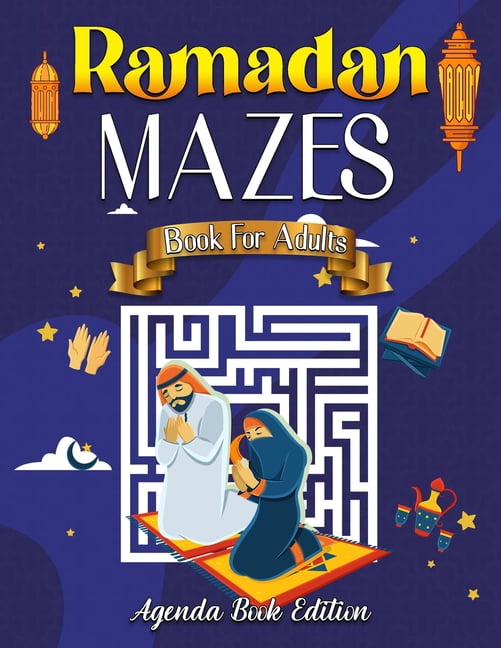 Ramadan Mazes Book for Adults: Islamic Ramadan activities, self-accounting and learning book for children and adults to make this Ramadan perfect. (Paperback)
