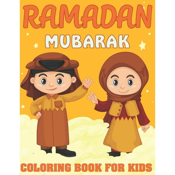 Ramadan Mubarak Coloring Book for Kids: A fun Ramadan Coloring Book to Celebrate The Holy Month ( Wonderful Ramadan Gift For kids ) (Paperback)