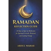 Ramadan Reflection Guide 30 Days of Qur'an Reflection for Spiritual Growth, Renewal, and Lasting Change, Paperback