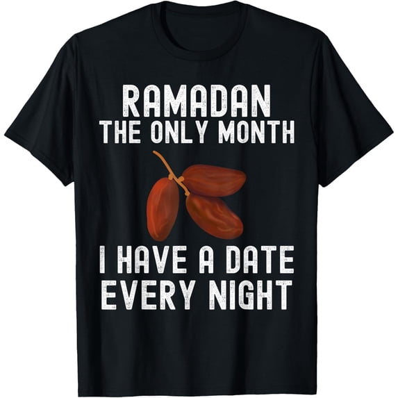 Ramadan The Only Month I Have a Date Every Night T-Shirt