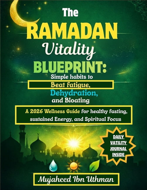 The Ramadan Vitality Blueprint: SIMPLE HABITS TO BEAT FATIGUE, DEHYDRATION, AND BLOATING.: A 2026 Wellness Guide For Hea, (Paperback)