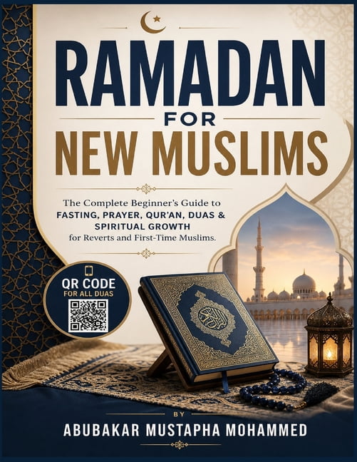 The New Muslim Success Ramadan for New Muslims: The Complete Beginner's Guide to Fasting, Prayer, Qur'an, Duas & Spiritual Growth for Reverts a, Book 11, (Paperback)