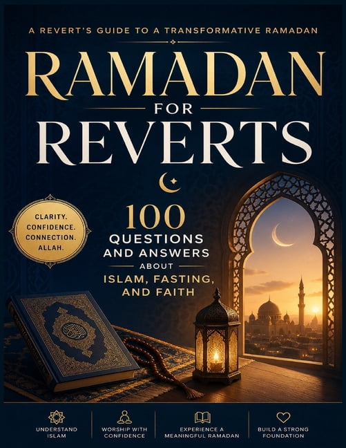 Ramadan for Reverts: 100 Questions and Answers About Islam, Fasting, and Faith From Doubt to Deen Through Qur'an and Sun, (Paperback)