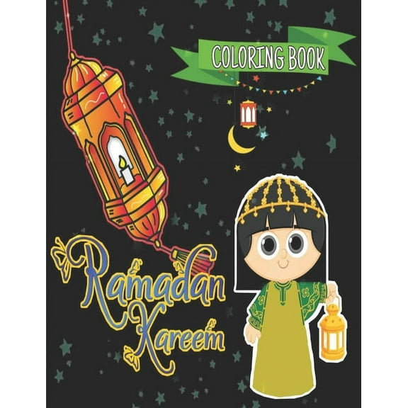 Ramadan kareem coloring book: Islamic Coloring Book, Ramadan Islamic Coloring Book For Children and Adults, Perfect Present For Toddlers To Celebrate The Holy Month, (Paperback)