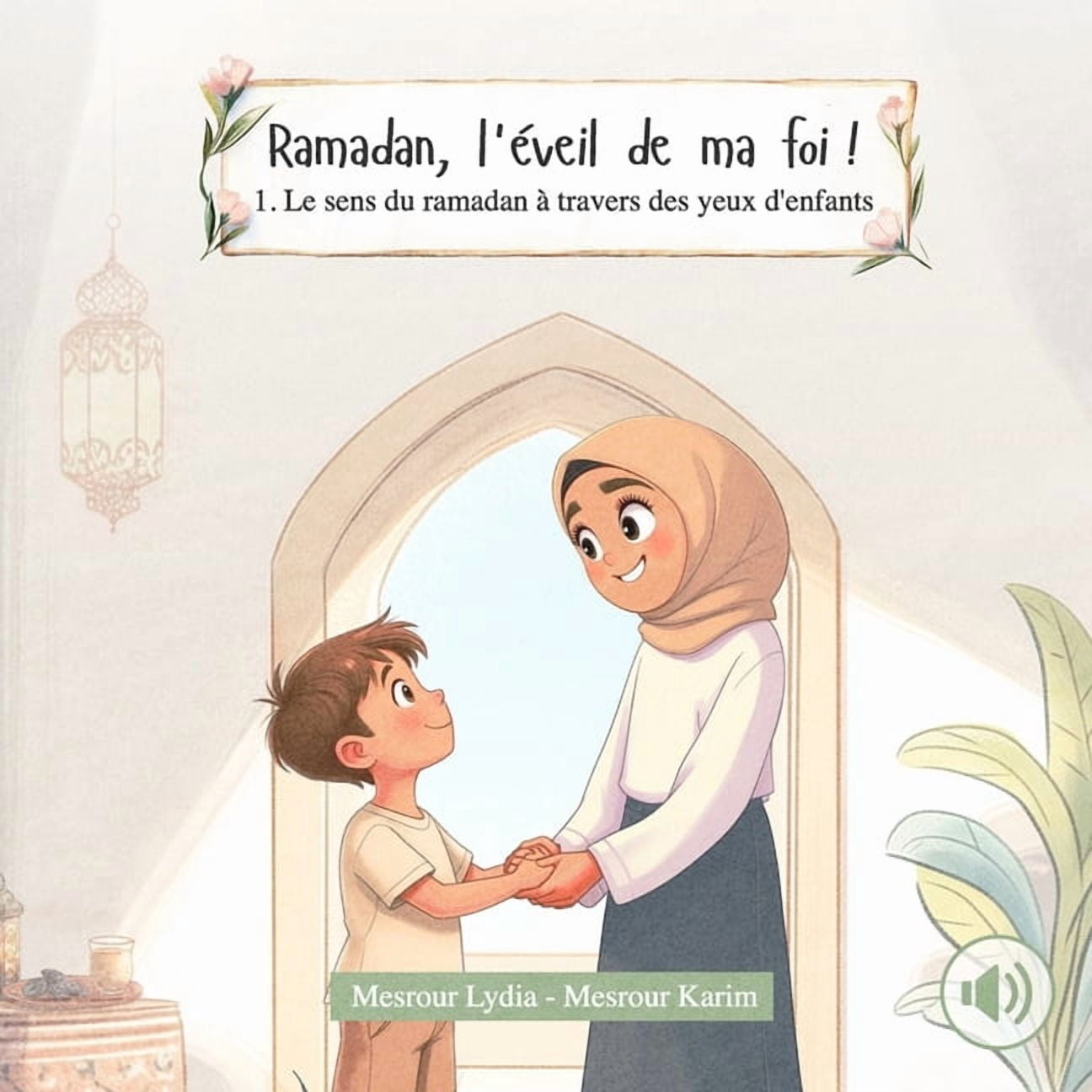 Ramadan, l'Ã©veil de ma foi !: le sens du ramadan Ã  travers des yeux d'enfants. Livre pour les petits musulmans, (Paperback)