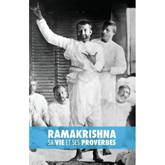 Ramakrishna, sa Vie et ses Proverbes (Paperback)