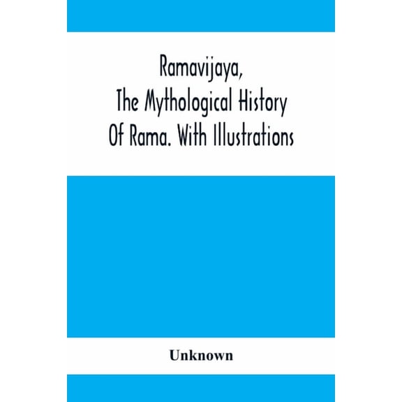 Ramavijaya, The Mythological History Of Rama. With Illustrations, (Paperback)