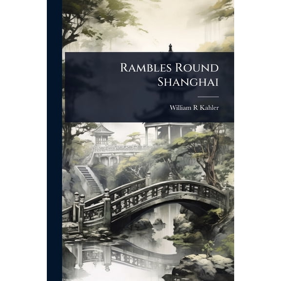 Rambles Round Shanghai, (Paperback)