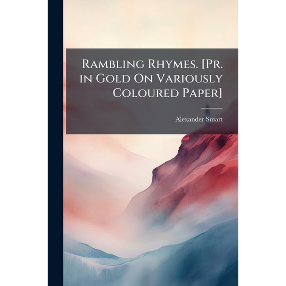 Rambling Rhymes. [pr. in Gold on Variously Coloured Paper]. (Paperback)