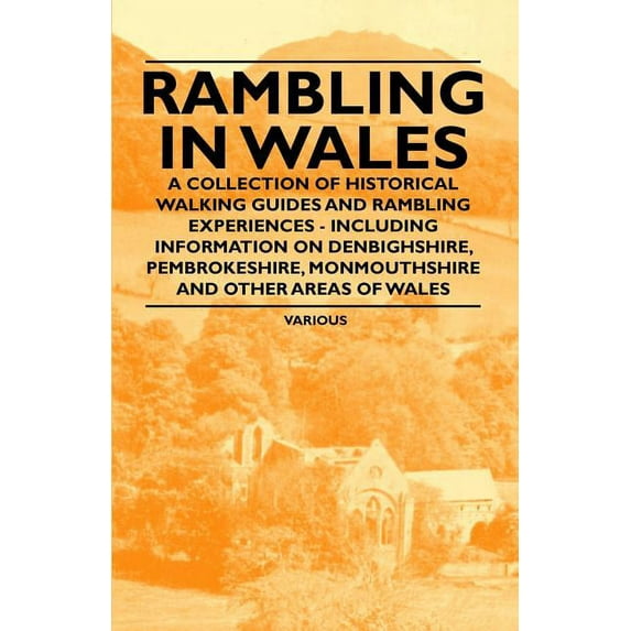Rambling in Wales - A Collection of Historical Walking Guides and Rambling Experiences - Including Information on Denbig, (Paperback)