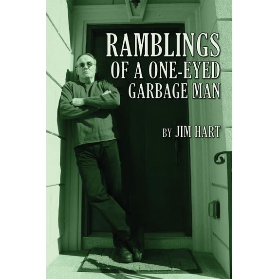Ramblings of a One-Eyed Garbage Man (Paperback) by Jim Hart