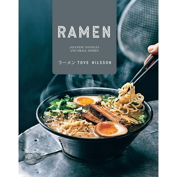Ramen: Japanese Noodles & Small Dishes, (Hardcover)