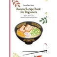 thumbnail image 1 of Ramen Recipe Book for Beginners: Quick and Easy Ramen Collection Recipes, (Paperback), 1 of 1