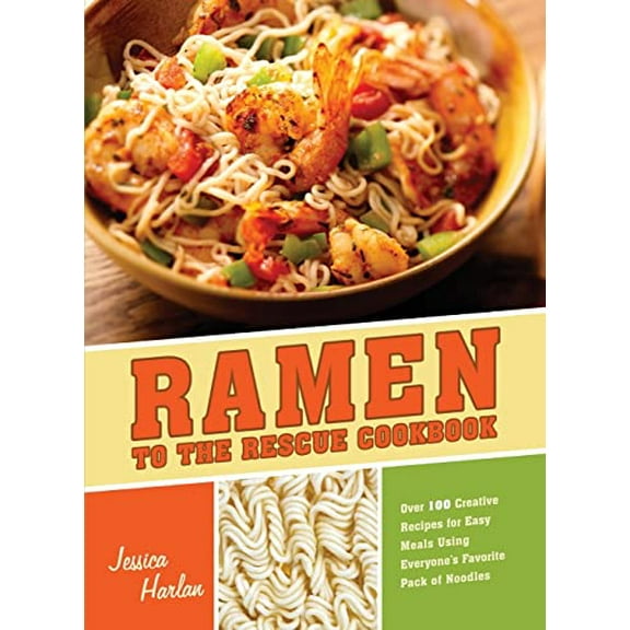 Pre-Owned Ramen to the Rescue Cookbook: 120 Creative Recipes for Easy Meals Using Everyone's Favorite Pack of Noodles: Over 100 Creative Recipes for Easy Meals Using Everyone's Favorite Paperback