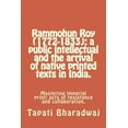thumbnail image 1 of Rammohun Roy (1772-1833): A Public Intellectual and the Arrival of Native Printed Texts in India.: Mastering Imperial Print: Acts of Resistance, 1 of 1