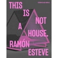 thumbnail image 1 of RamÃ³n Esteve: This Is Not a House, (Hardcover), 1 of 1