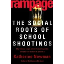 Pre-Owned Rampage: The Social Roots Of School Shootings (Hardcover) 0465051030 9780465051038