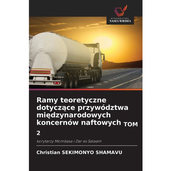 Ramy teoretyczne dotyczące przywództwa międzynarodowych koncernów naftowych TOM 2, (Paperback)