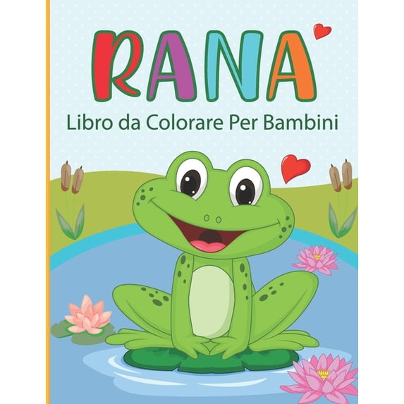 Rana Libro da Colorare Per Bambini: Rana da Colorare per Ragazzi e Ragazze, (Paperback)