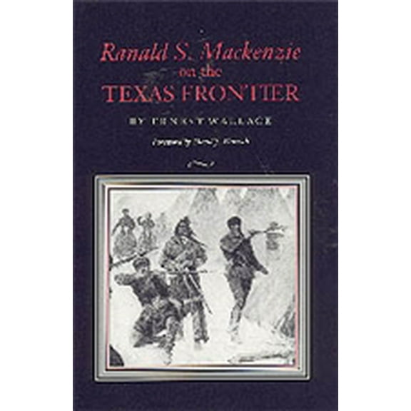 Ranald S. Mackenzie on the Texas Frontier (Paperback)