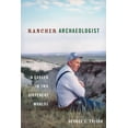 thumbnail image 1 of Rancher Archaeologist : A Career in Two Different Worlds (Hardcover), 1 of 1