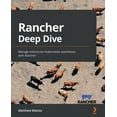 thumbnail image 1 of Rancher Deep Dive: Manage enterprise Kubernetes seamlessly with Rancher, (Paperback), 1 of 1