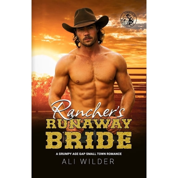 Rancher's Runaway Bride: A Grumpy Age Gap Small Town Romance, (Paperback)