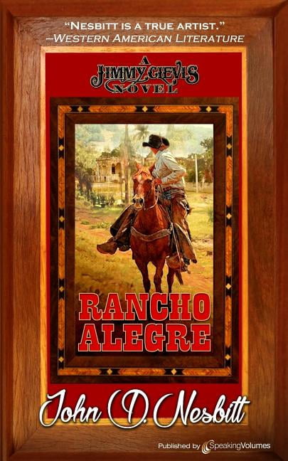 Rancho Alegre A Jimmy Clevis Novel Paperback 162815585X 9781628155853 John D. Nesbitt