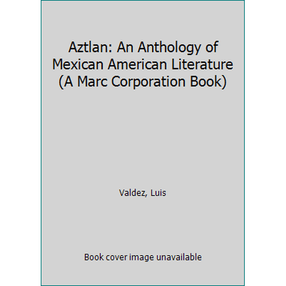 Pre-Owned Aztlan: An Anthology of Mexican American Literature (A Marc Corporation Book) (Paperback) 0394717708 9780394717708