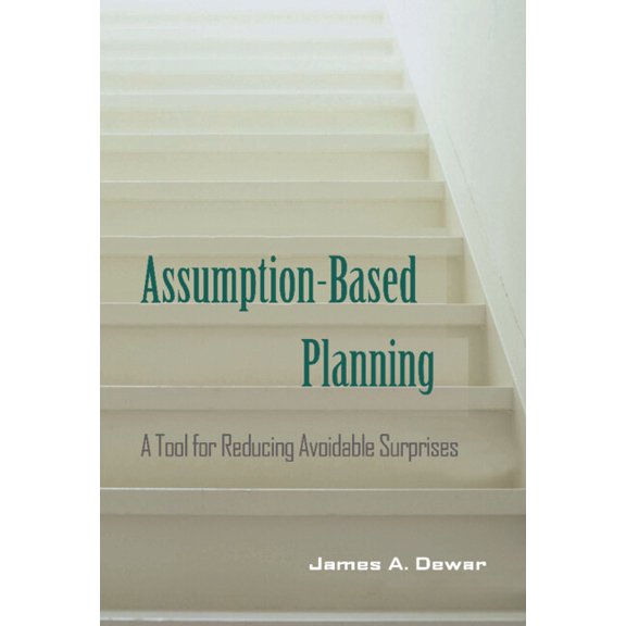 Rand Studies in Policy Analysis Assumption-Based Planning: A Tool for Reducing Avoidable Surprises, (Hardcover)