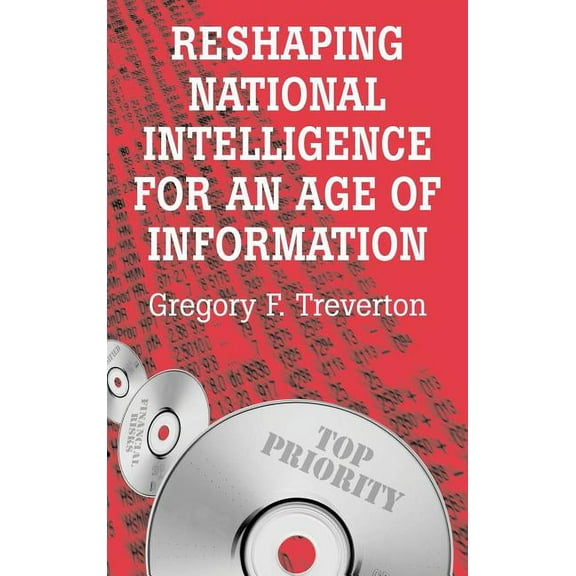 Rand Studies in Policy Analysis Reshaping National Intelligence for an Age of Information, (Hardcover)