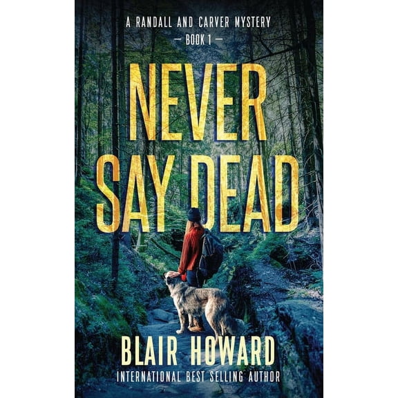 Randall & Carver Mysteries Never Say Dead: A Randall & Carver Mystery, Book 1, (Paperback)