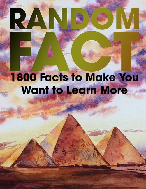 Random Fact: 1800 Fact to Make You Want to Learn More, (Paperback)