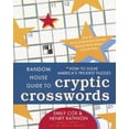 thumbnail image 1 of Pre-Owned Random House Guide to Cryptic Crosswords: How to Solve America's Trickiest Puzzles, Plus 65 of Cox & Rathvon's. . . (Paperback) 0812926218 9780812926217, 1 of 1