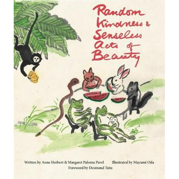 Random Kindness & Senseless Acts of Beauty -- Anne Herbert