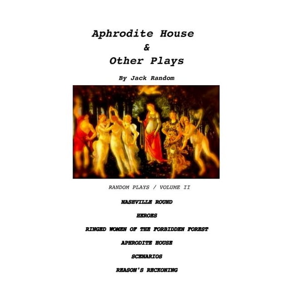 Random Plays: Aphrodite House & Other Plays: Random Plays, Volume II (Paperback)
