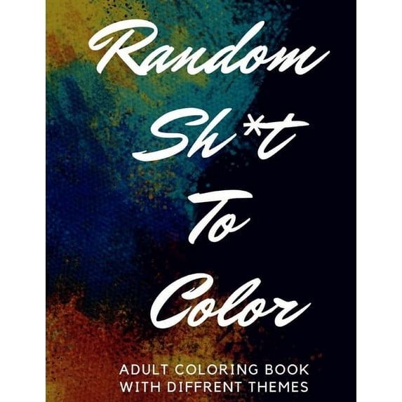 Random Sh*t To Color