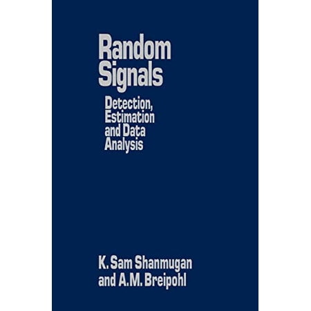 Pre-Owned Random Signals: Detection Estimation and Data Analysis (Paperback) by Sam Shanmugan Arthur M Breipohl K Sam Shanmugan